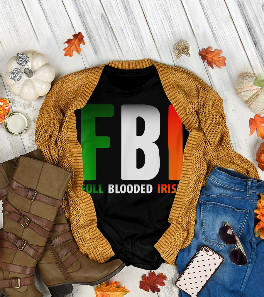 StPatrick's Day FBI Full Blooded Irish Green White Orange T-Shirt