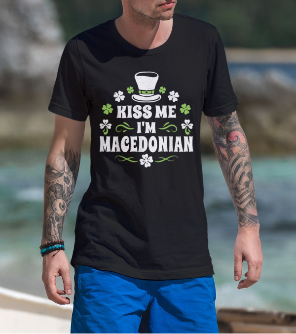 Kiss Me I'm Macedonian St. Patrick's Day Shamrocks And Hat T-Shirt