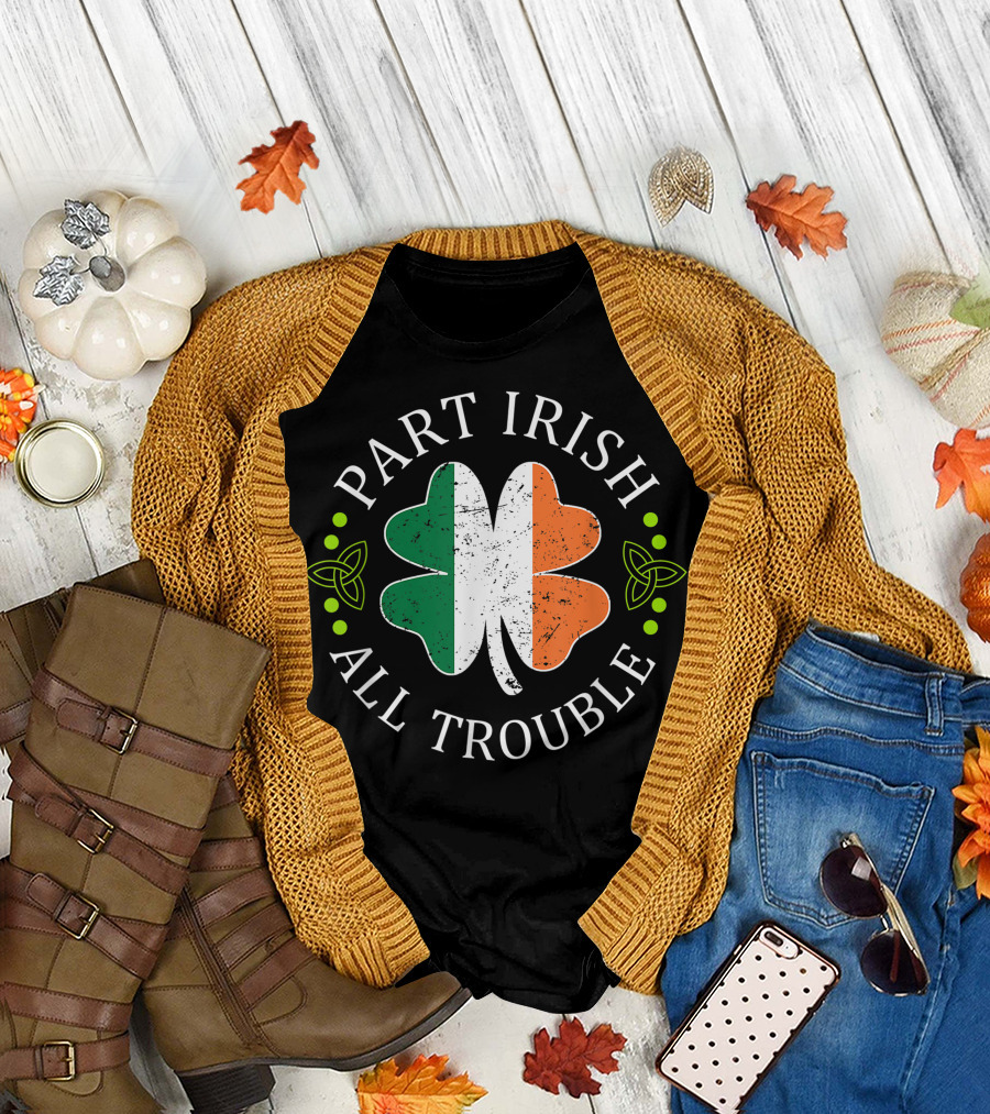 Part Irish All Trouble Shamrock with Irish Flag St. Patrick's Day T-Shirt