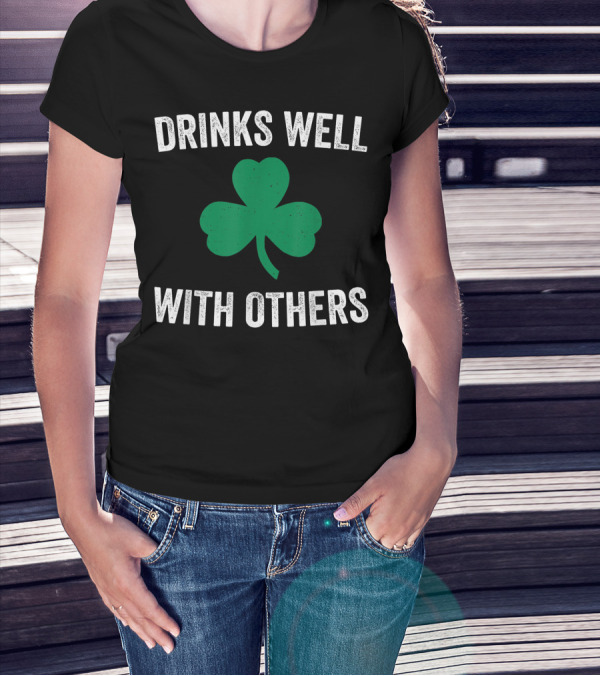 Drinks Well With Others Shamrock St Patricks Day T-Shirt