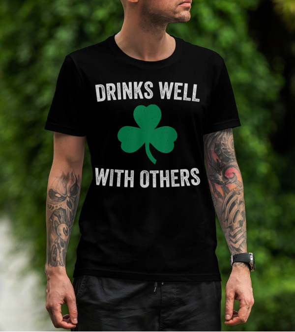 Drinks Well With Others Shamrock St Patricks Day T-Shirt