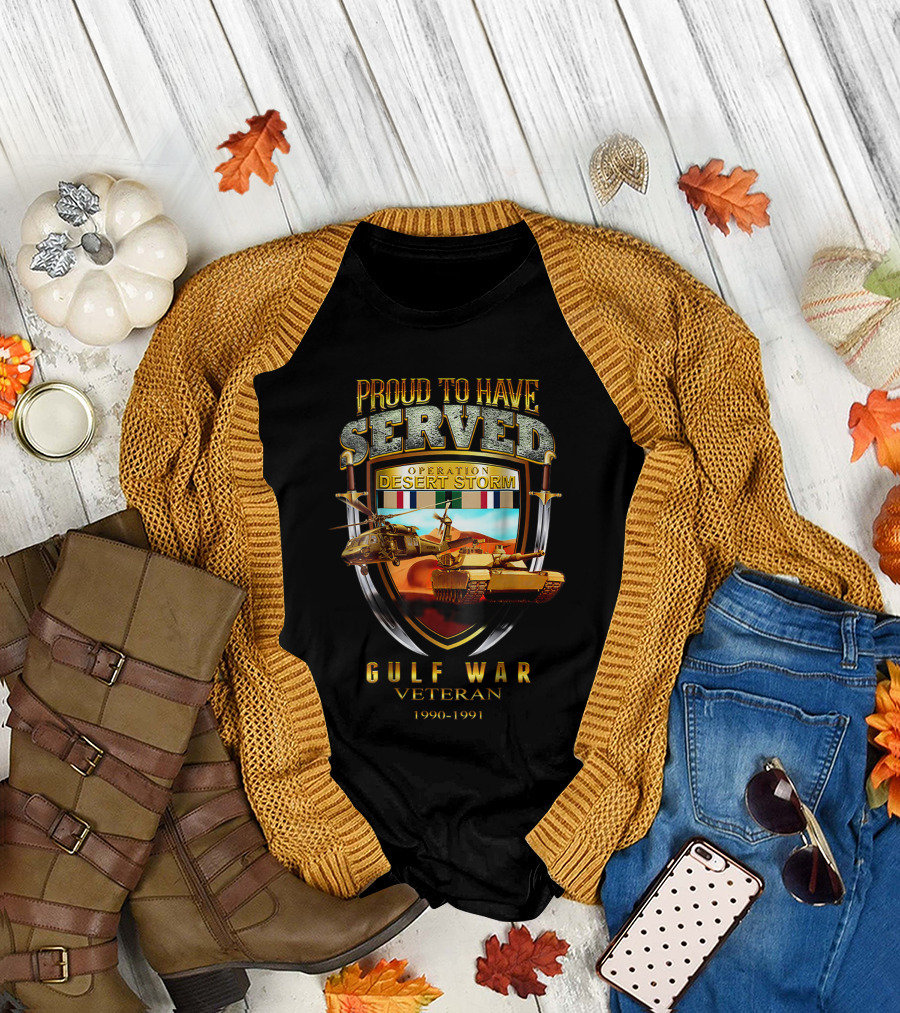 Proud to Have Served Operation Desert Storm Gulf War Veteran 1990-1991 T-Shirt