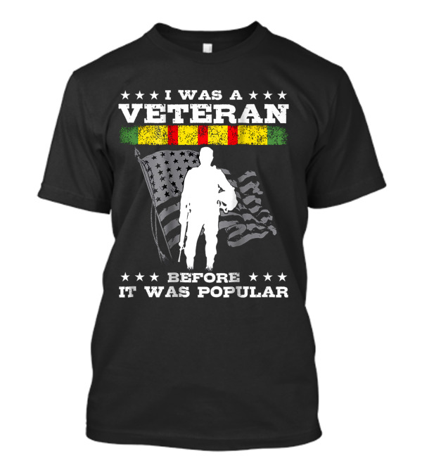 I Was A Veteran Before It Was Popular Soldier Silhouette American Flag Vietnam Colors T-Shirt