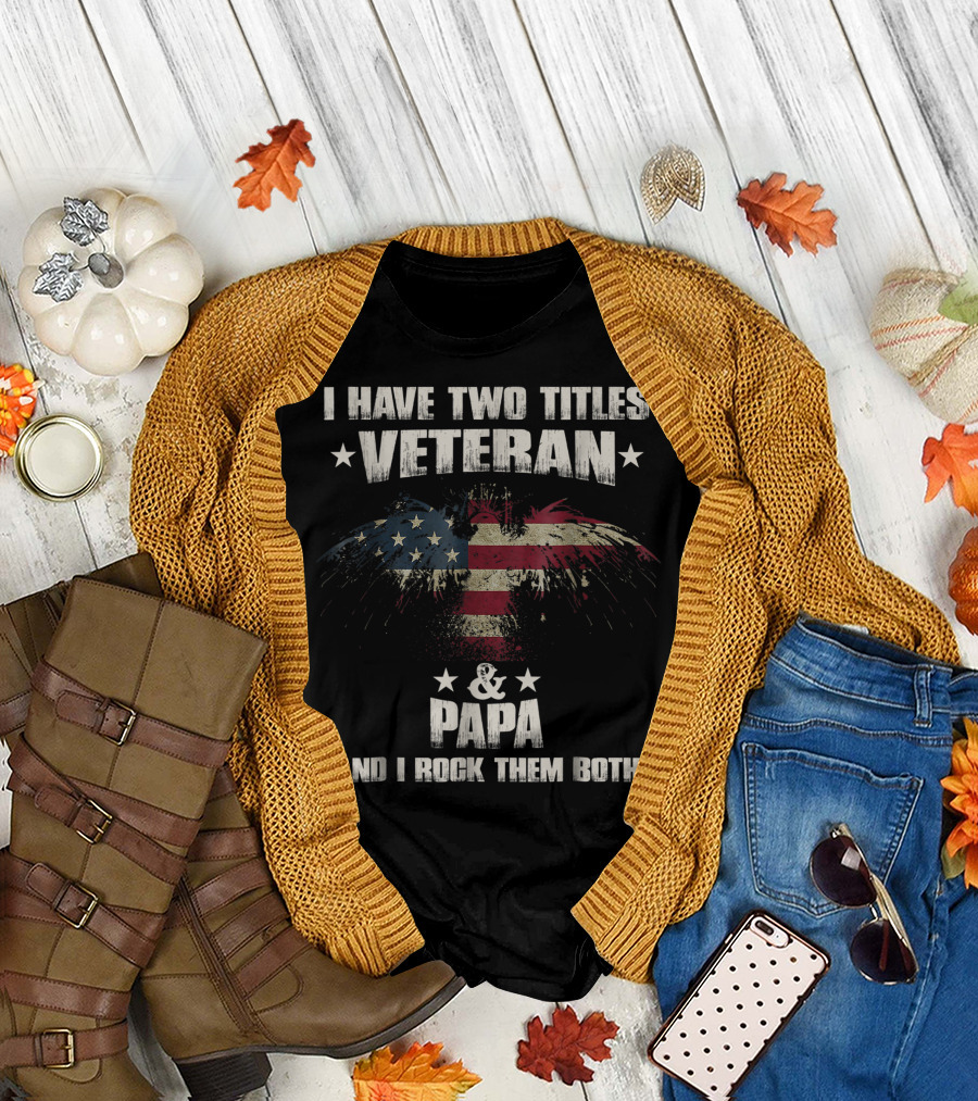 I Have Two Titles Veteran and Papa and I Rock Them Both American Flag Wings T-Shirt