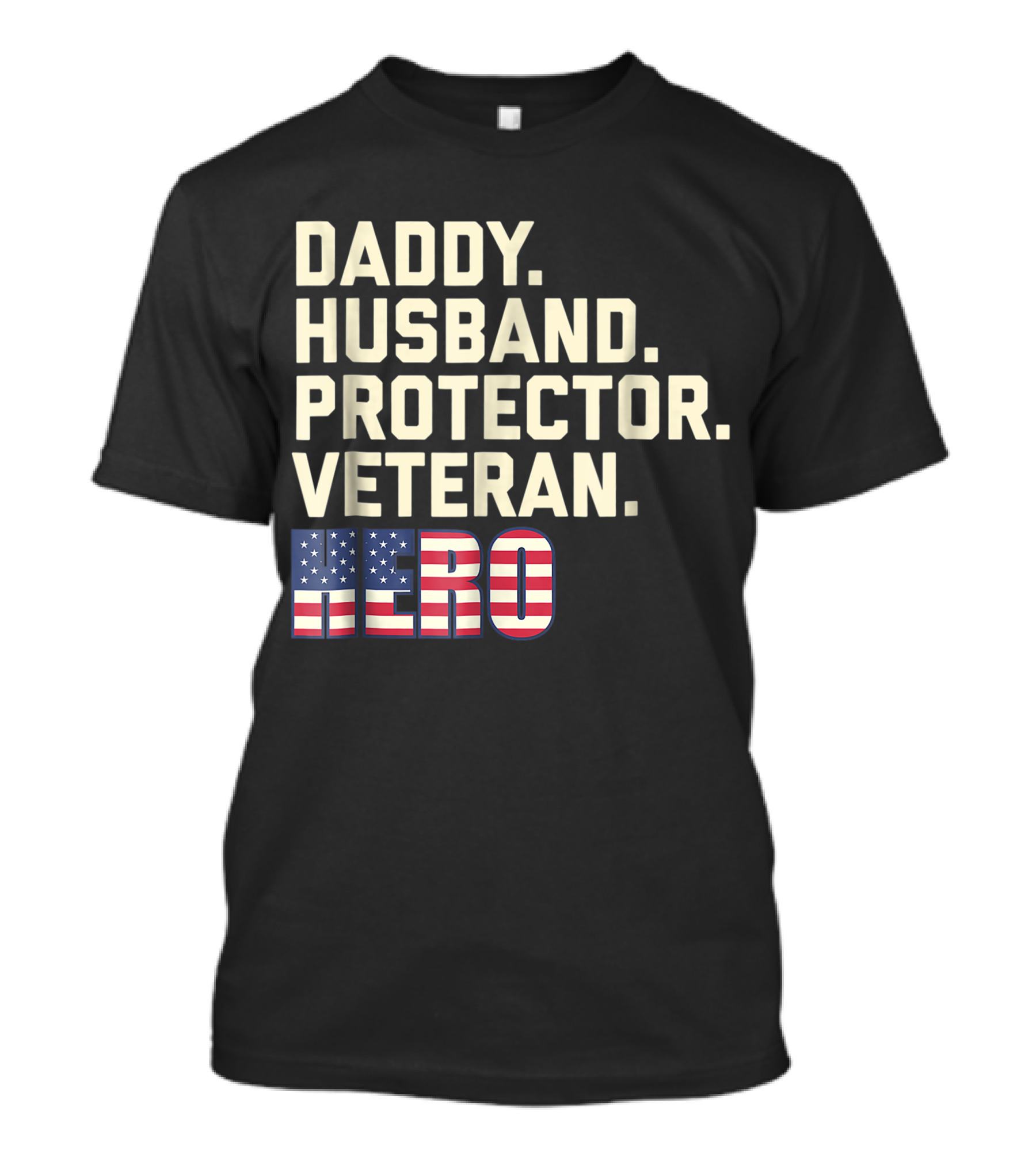 Daddy Husband Protector Veteran Hero American Flag Hero T-Shirt