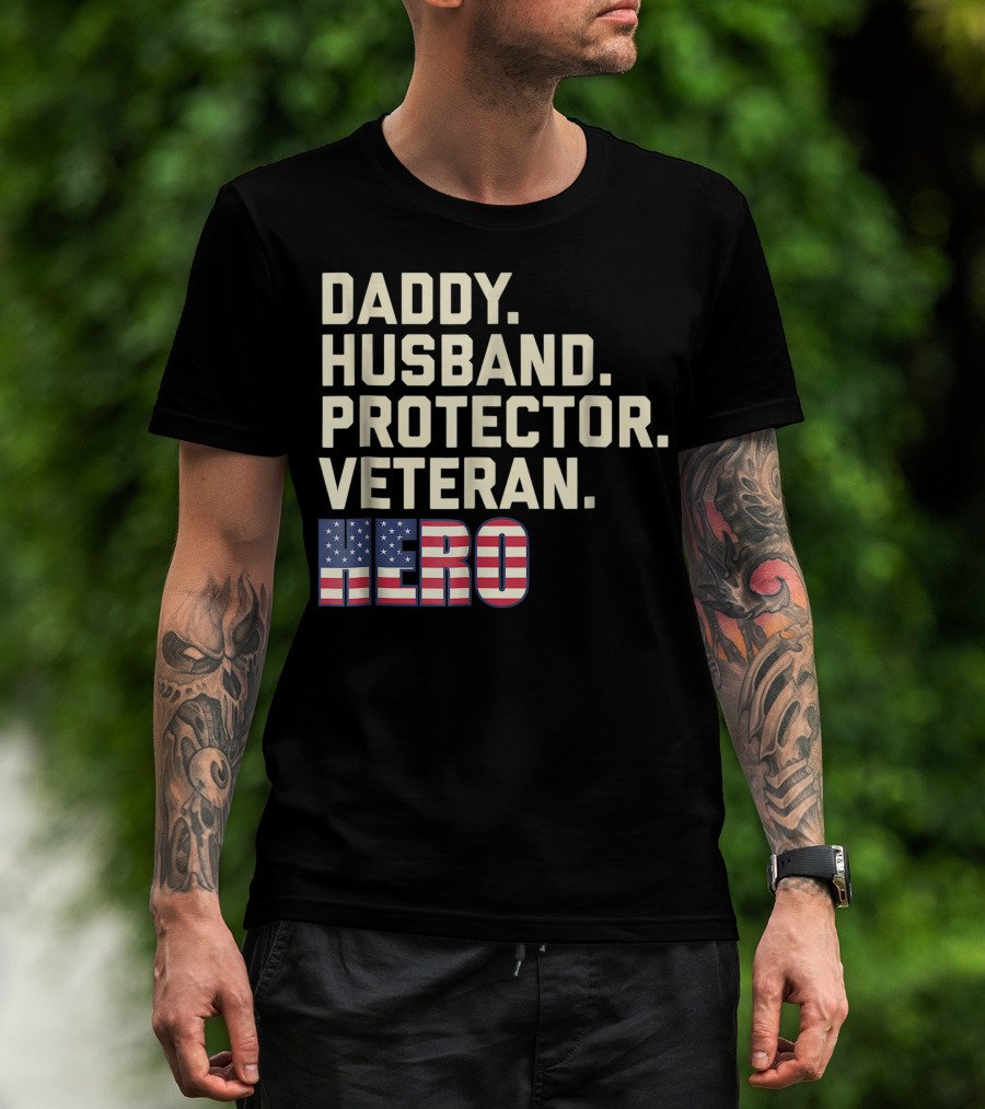 Daddy Husband Protector Veteran Hero American Flag Hero T-Shirt