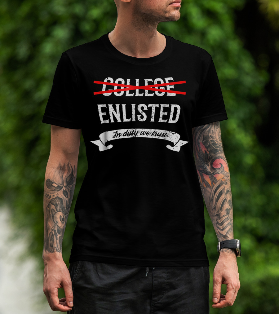 Enlisted In Duty We Trust Funny Veteran T-Shirt