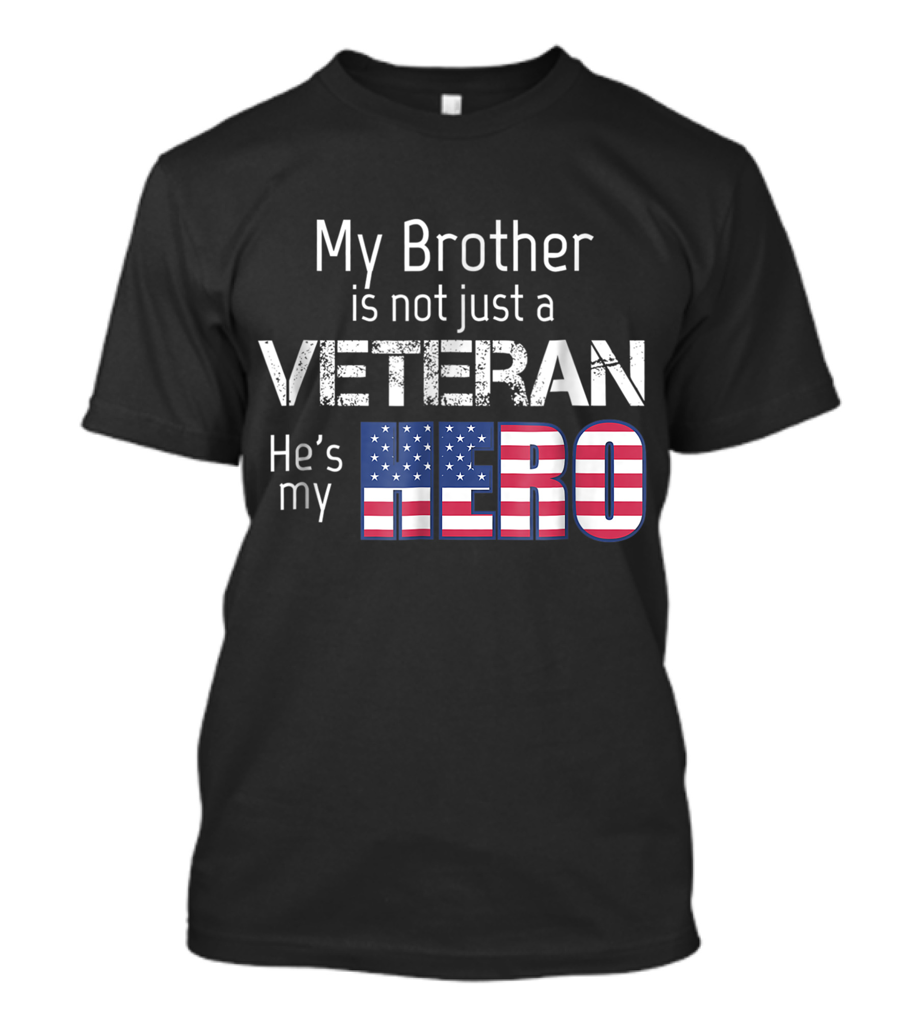 My Brother Is Not Just A Veteran He's My Hero T-Shirt