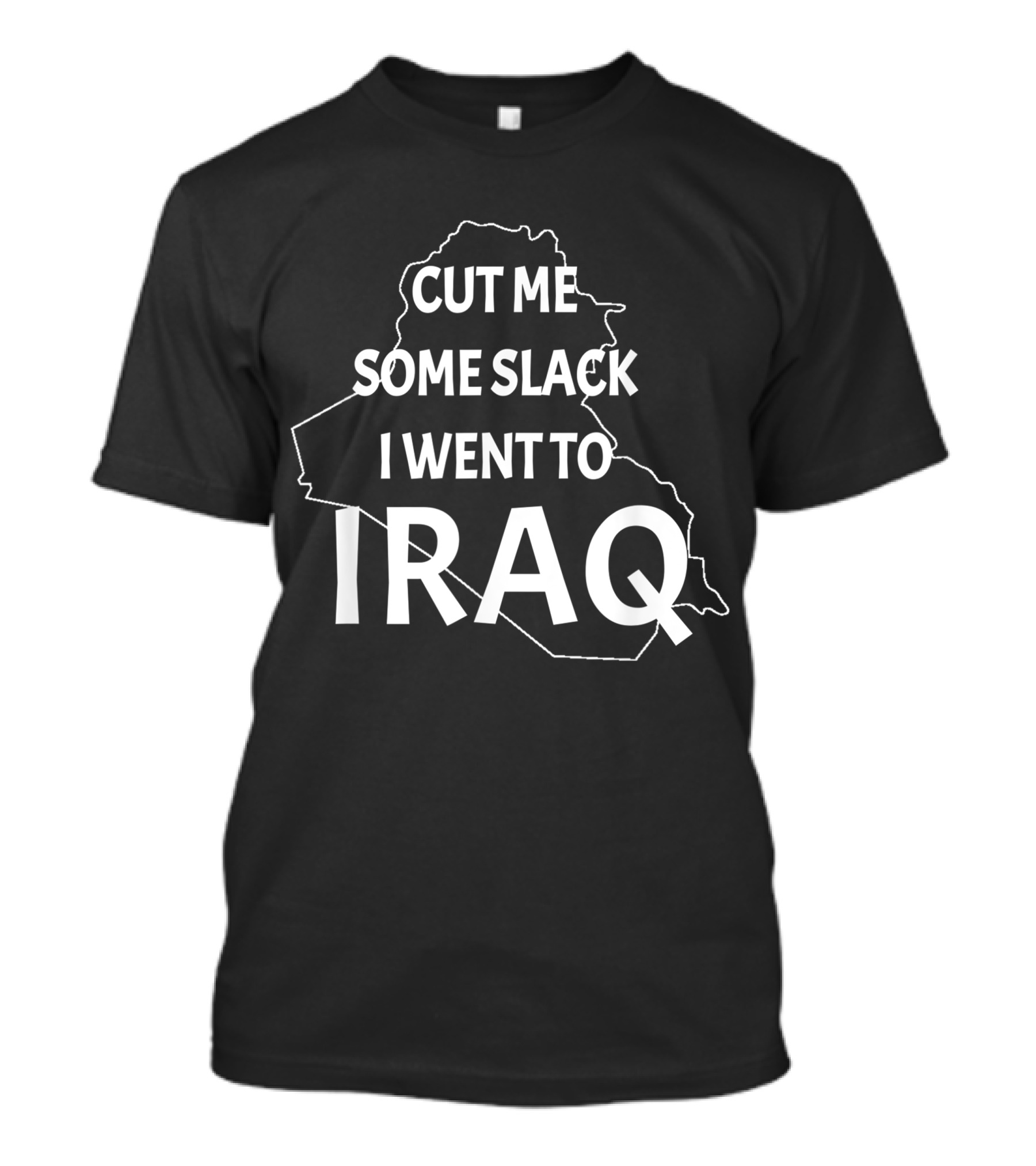 Cut Me Some Slack I Went To Iraq War Veteran Patriotic T-Shirt