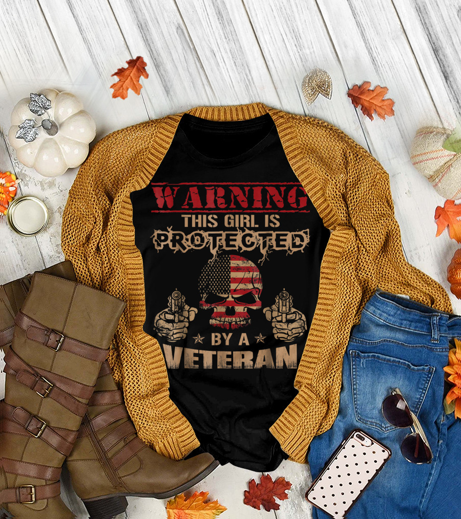 WARNING This Girl Is Protected By A Veteran T-Shirt
