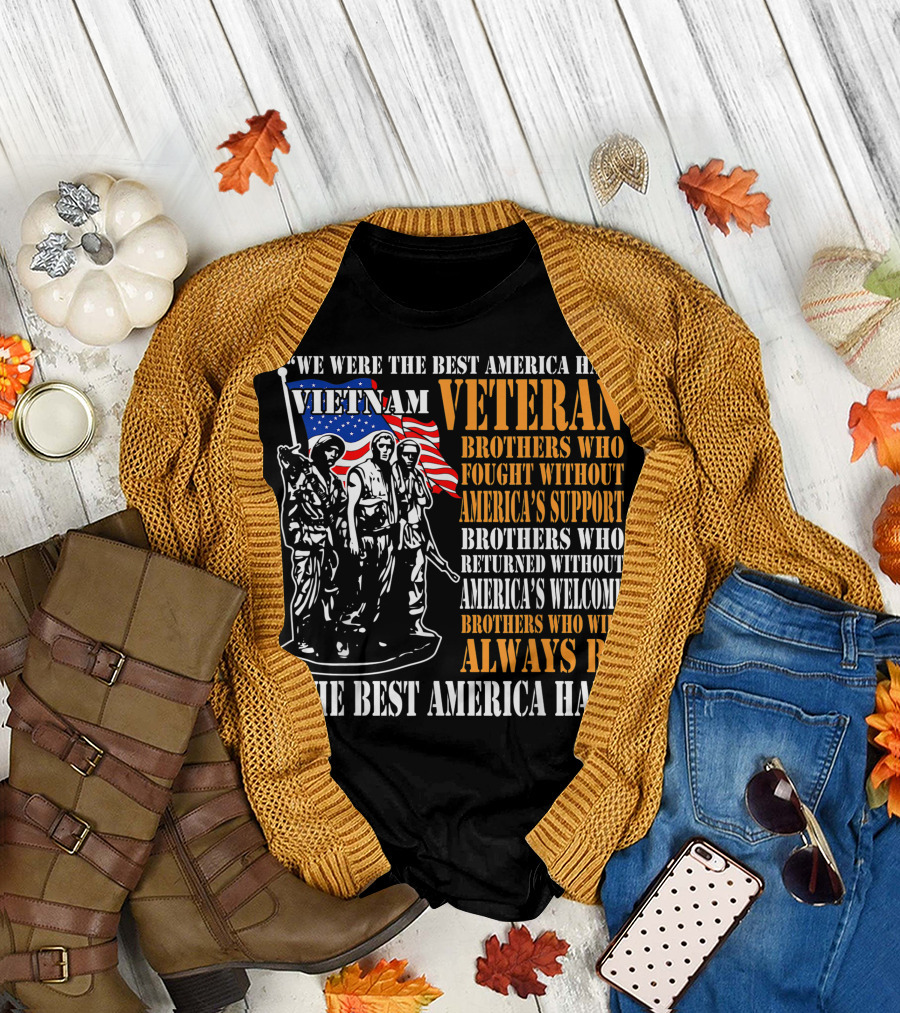 We Were The Best America Had Vietnam Veteran Brothers Always Be The Best America Had T-Shirt