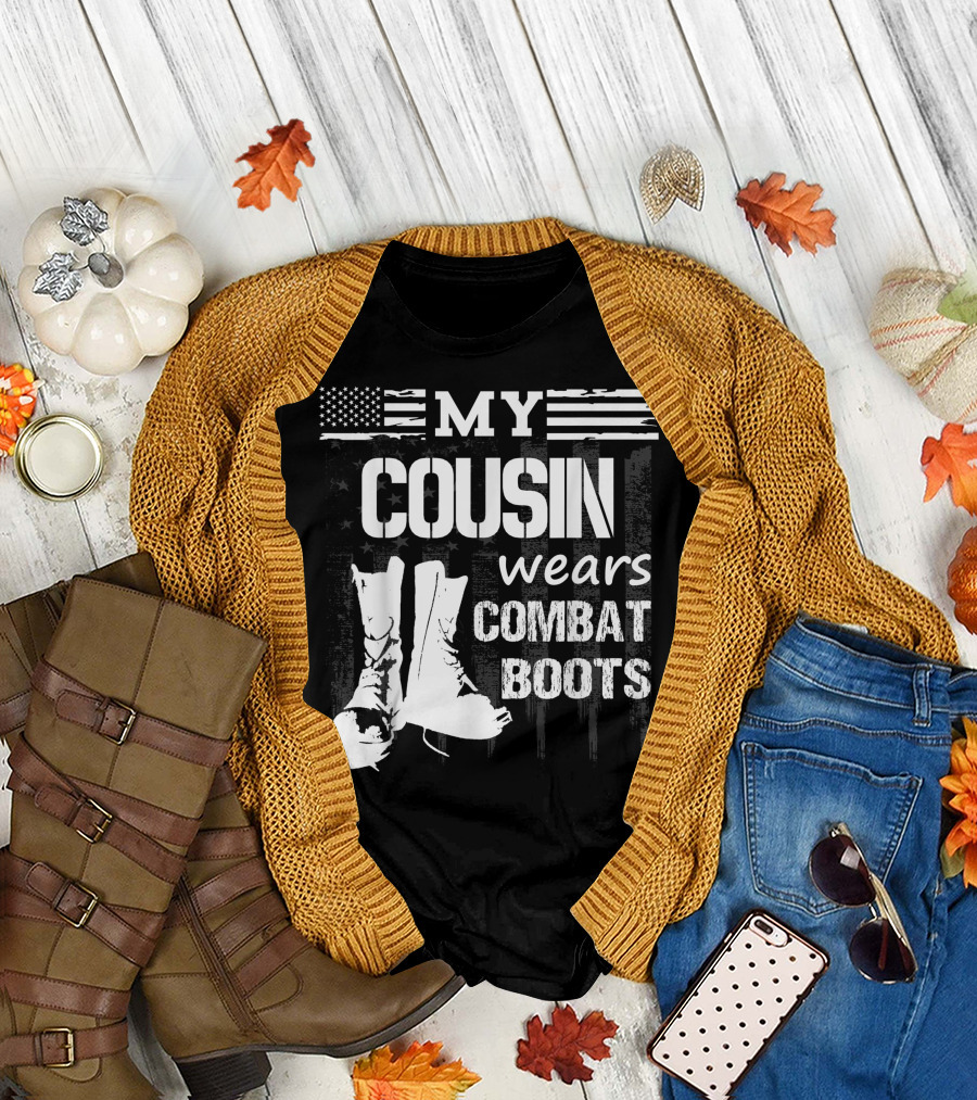 My Cousin Wears Combat Boots American Flag Military Veteran T-Shirt