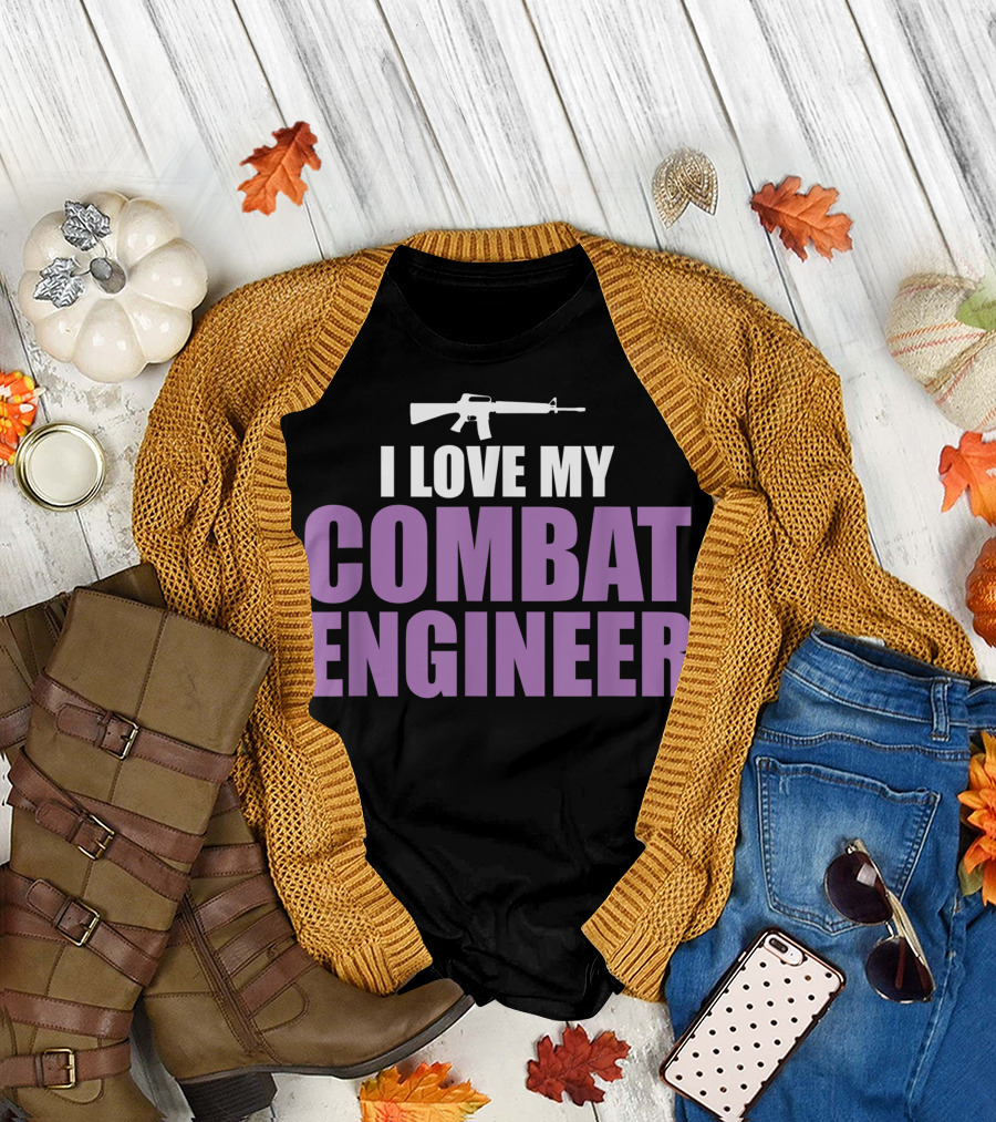 I Love My Combat Engineer Rifle T-Shirt