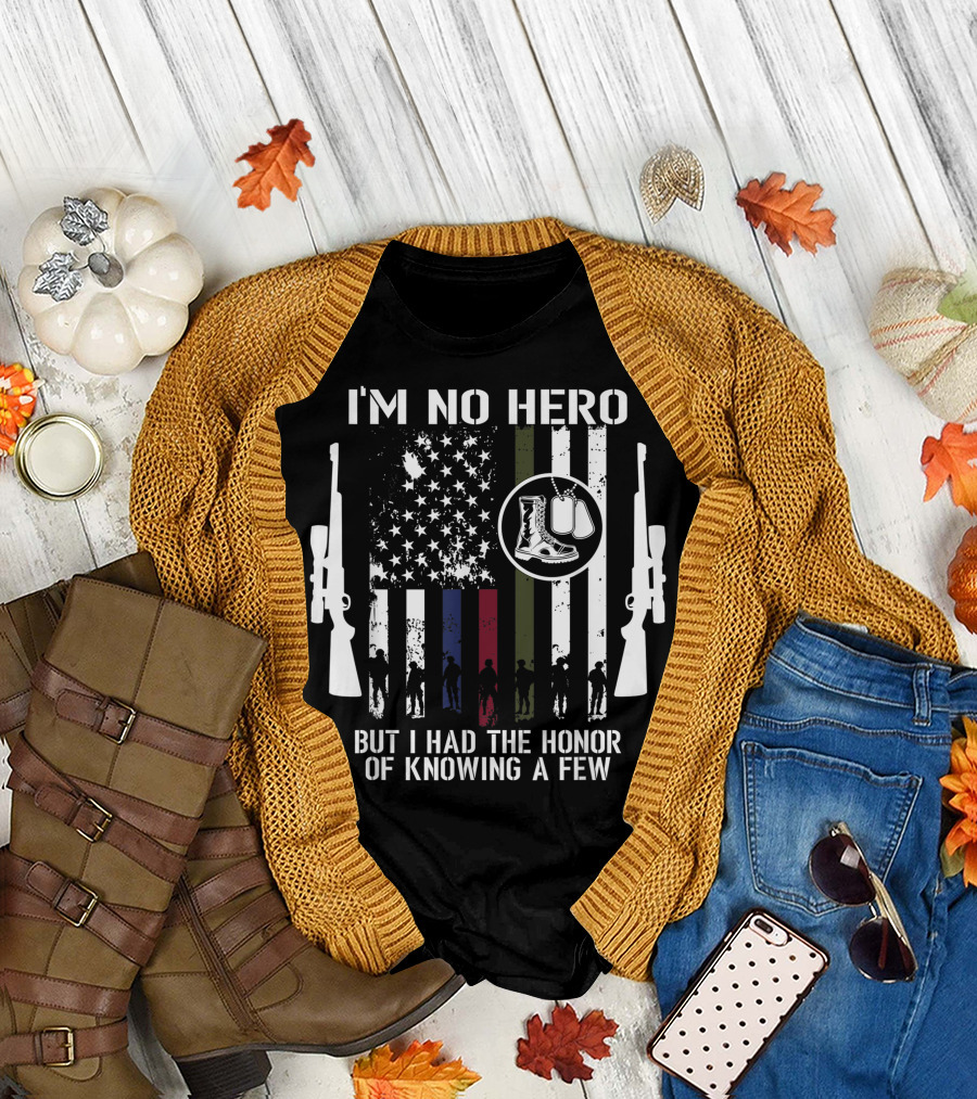 I'M No Hero But I Had the Honor of Knowing a Few Veteran with American Flag Dog Tags and Military T-Shirt