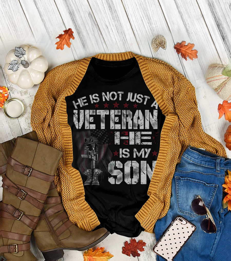 He Is Not Just a Veteran He Is My Son T-Shirt