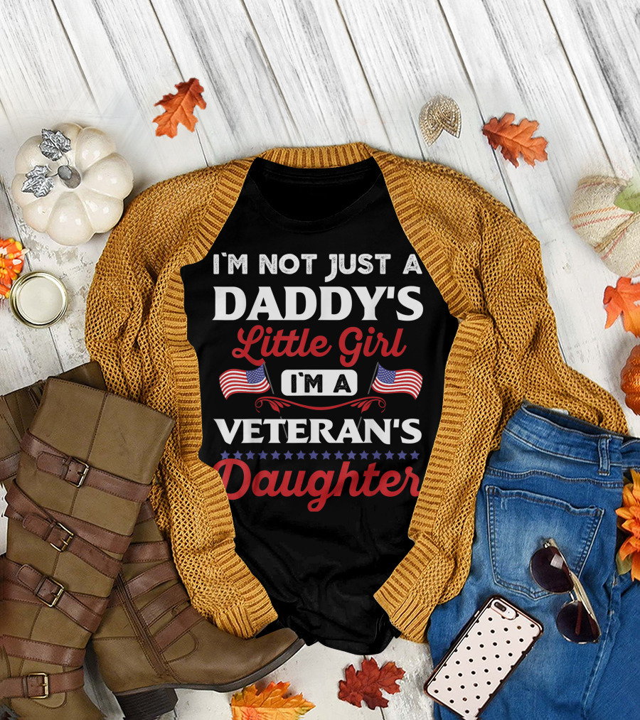 I'm Not Just a Daddy's Little Girl I'm a Veteran's Daughter Patriotic Flags T-Shirt