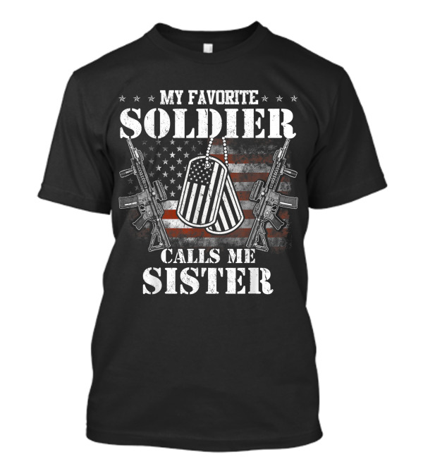 My Favorite Soldier Calls Me Sister Veteran American Flag Dog Tags And Rifles T-Shirt