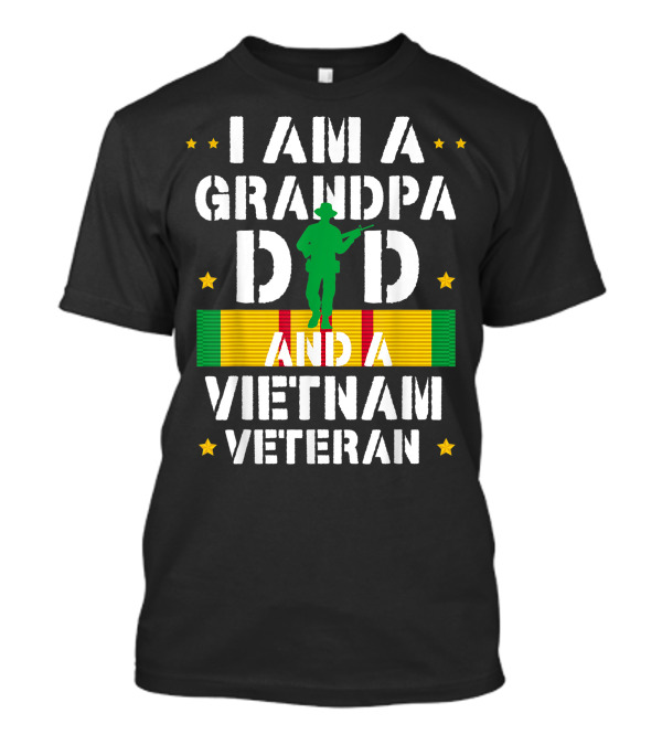 I Am A Grandpa Dad And A Vietnam Veteran T-Shirt