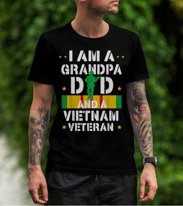 I Am A Grandpa Dad And A Vietnam Veteran T-Shirt