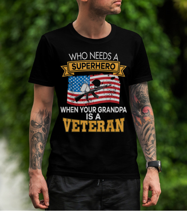 Who Needs A Superhero When Your Grandpa Is A Veteran USA Flag Rifle Dog Tags T-Shirt