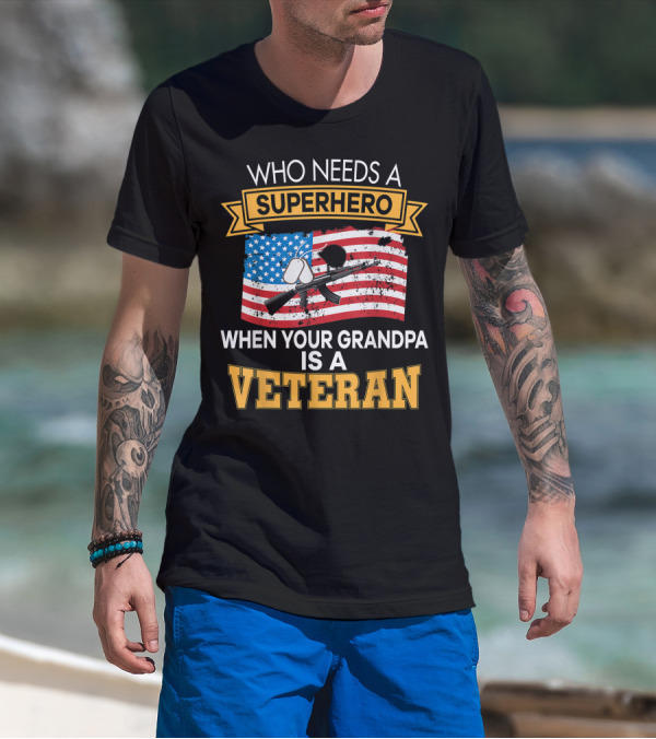 Who Needs A Superhero When Your Grandpa Is A Veteran USA Flag Rifle Dog Tags T-Shirt