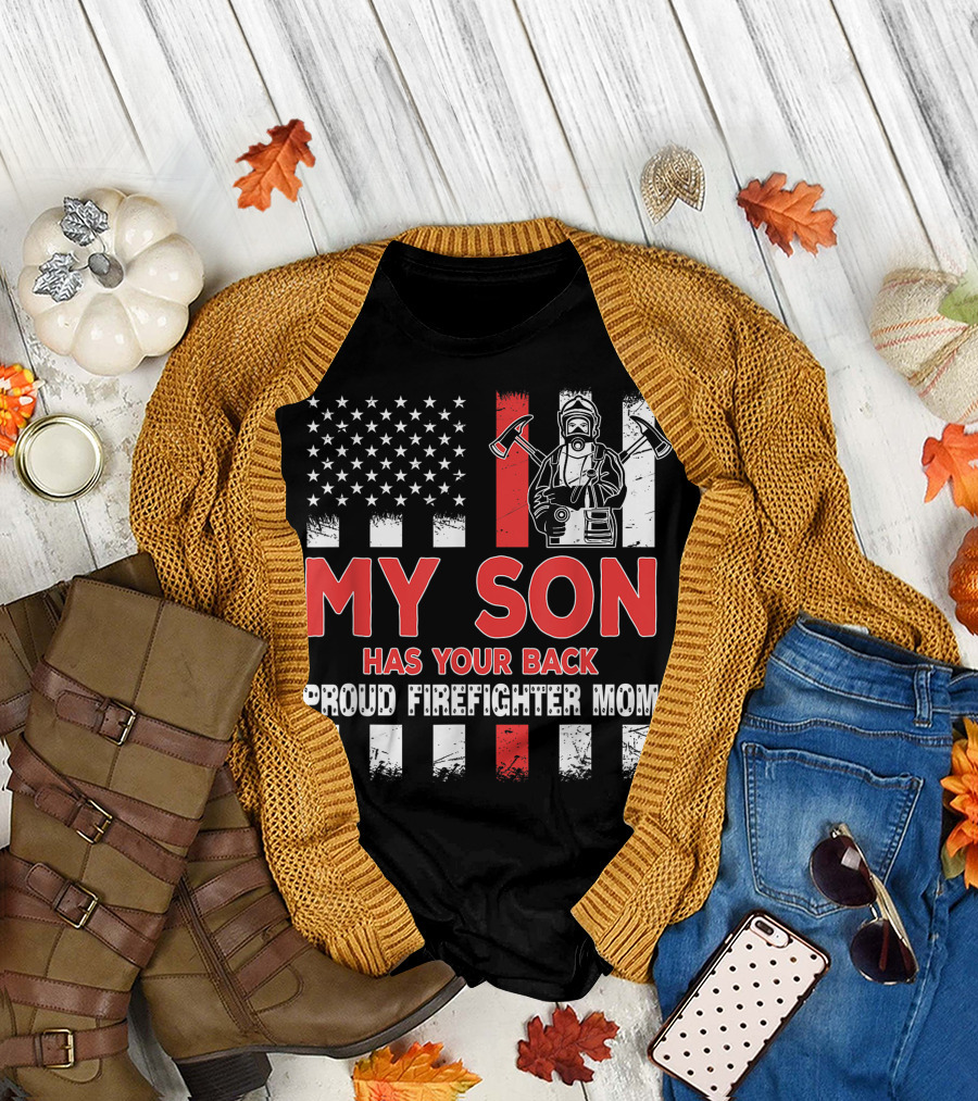 My Son Has Your Back Proud Firefighter Mom American Flag T-Shirt