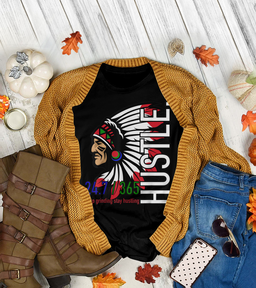 Hustle Keep Grinding Stay Hustling 24.7 365 Native American T-Shirt