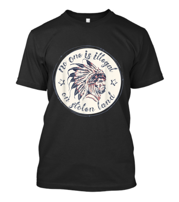 No One Is Illegal On Stolen Land Native American Headdress Emblem T-Shirt