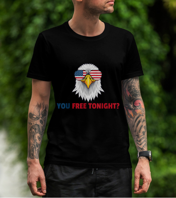 You Free Tonight Patriotic Eagle American Flag Glasses 4th Of July T-Shirt