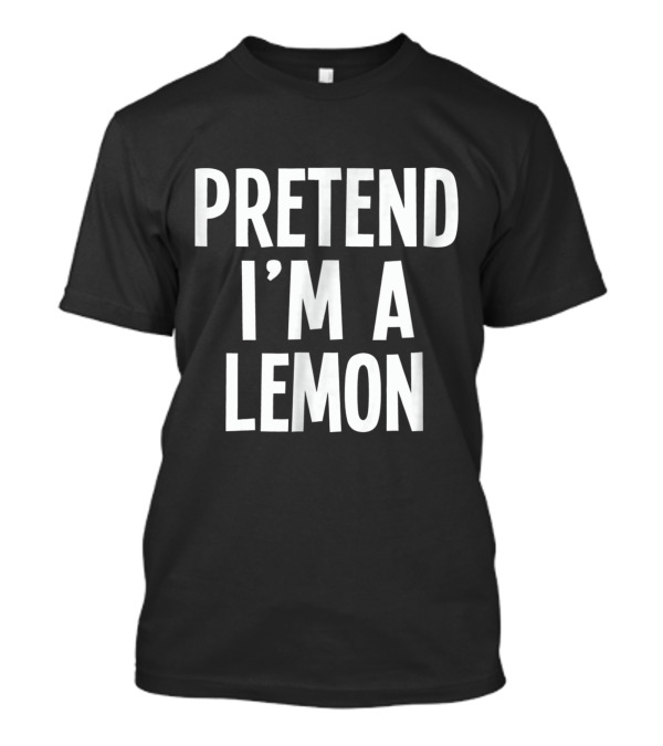 Lazy Halloween Costume Pretend I'm A Lemon T-Shirt