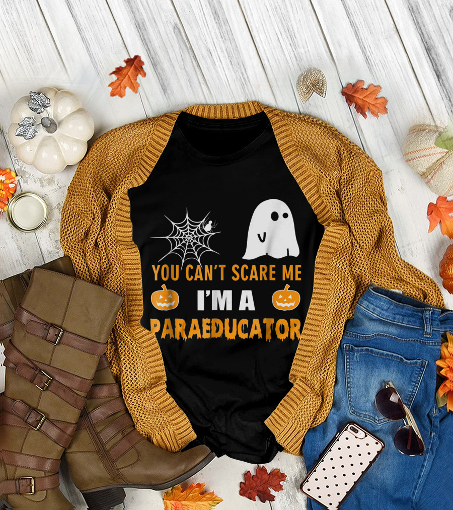 You Can't Scare Me I'm A Paraeducator Halloween Spider Web Ghost Pumpkins T-Shirt