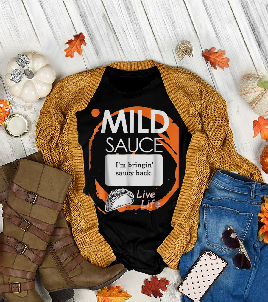 Mild Sauce I'm Bringin' Saucy Back Live Life Taco T-Shirt