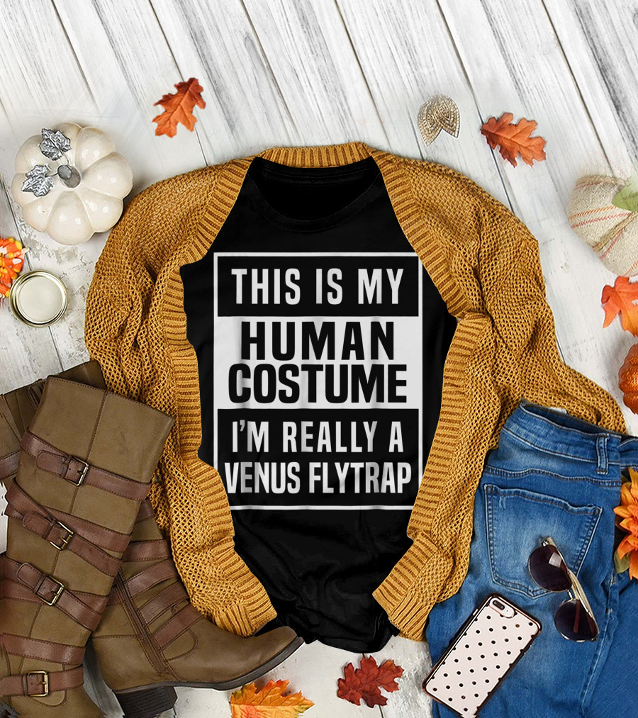 THIS IS MY HUMAN COSTUME I'M REALLY A VENUS FLYTRAP T-Shirt