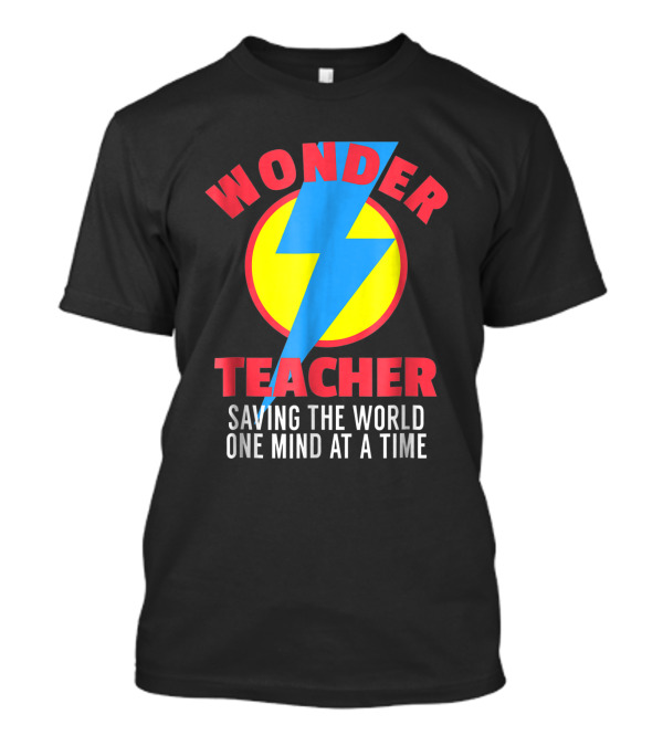 Wonder Teacher Saving The World One Mind At A Time T-Shirt