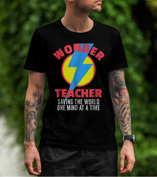 Wonder Teacher Saving The World One Mind At A Time T-Shirt