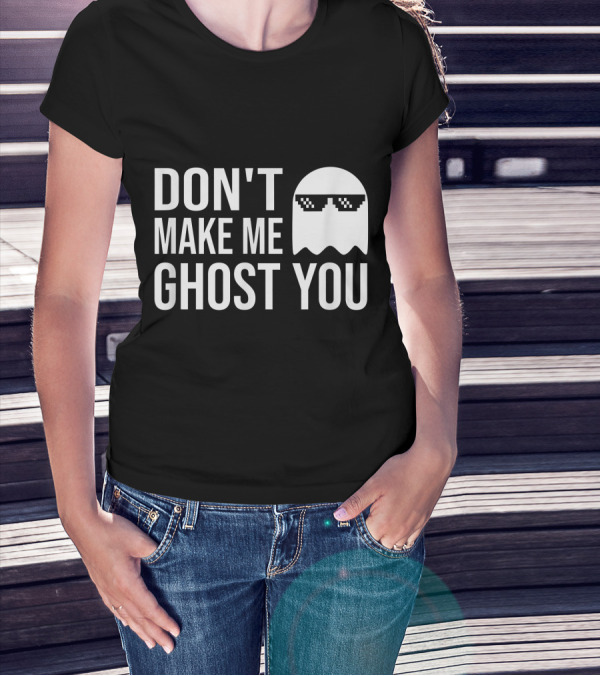 Don't Make Me Ghost You Funny Ghost With Sunglasses Pixel T-Shirt