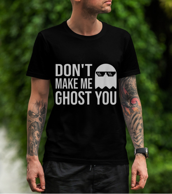 Don't Make Me Ghost You Funny Ghost With Sunglasses Pixel T-Shirt