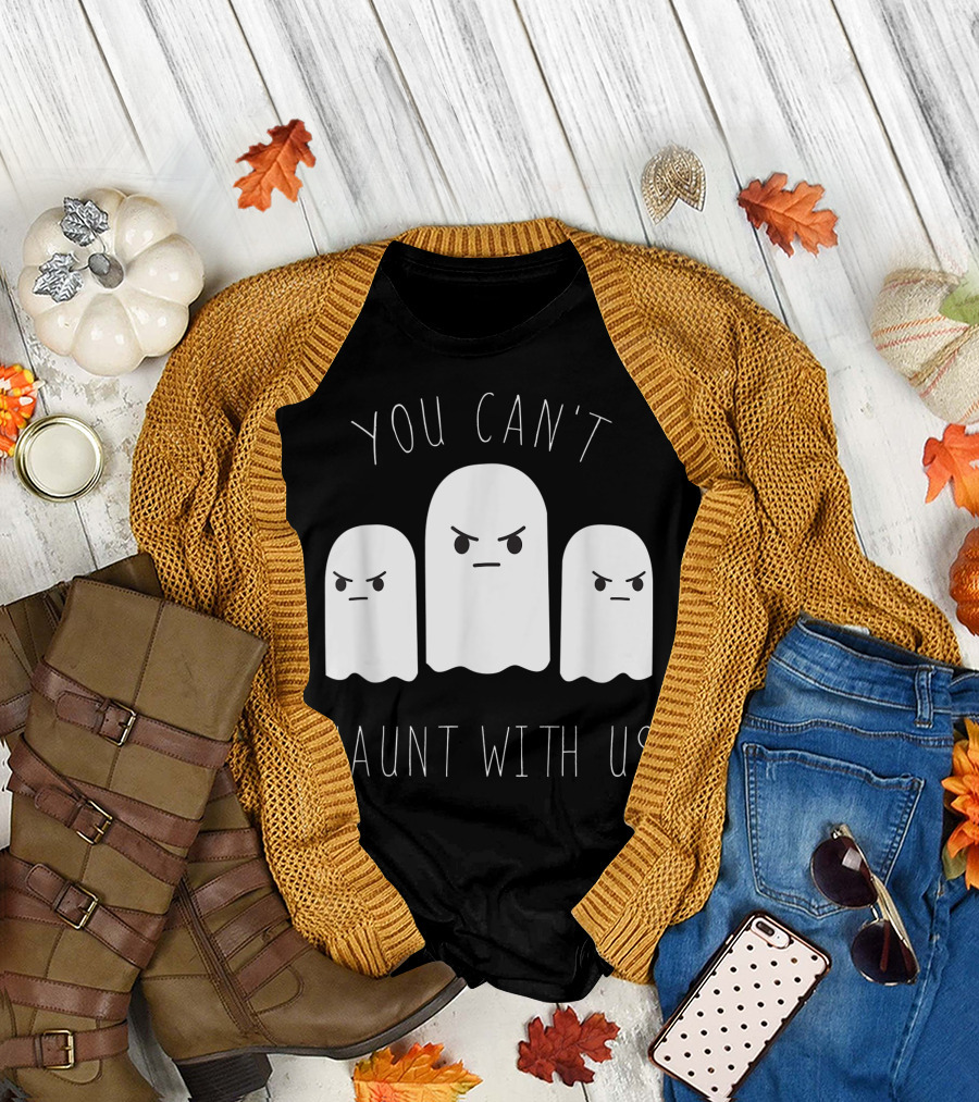 You Can't Haunt With Us Funny Halloween Ghost Trio T-Shirt