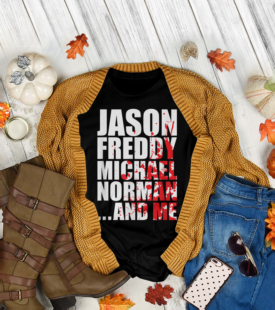 Jason Freddy Michael Norman And Me Bloody Halloween Famous Serial Slasher Killer T-Shirt