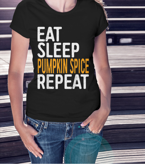 Eat Sleep Pumpkin Spice Repeat Seasonal T-Shirt