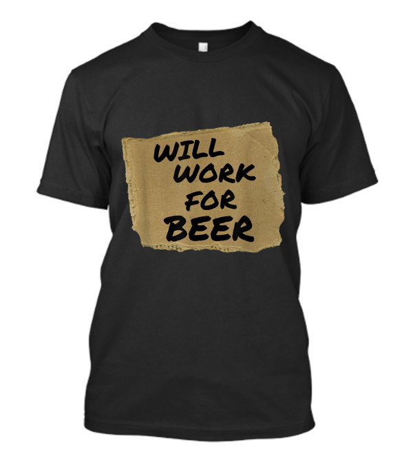Will Work For Beer Halloween Cardboard Sign T-Shirt