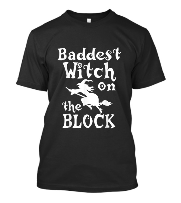 Baddest Witch On The Block Funny Halloween Flying Broomstick T-Shirt