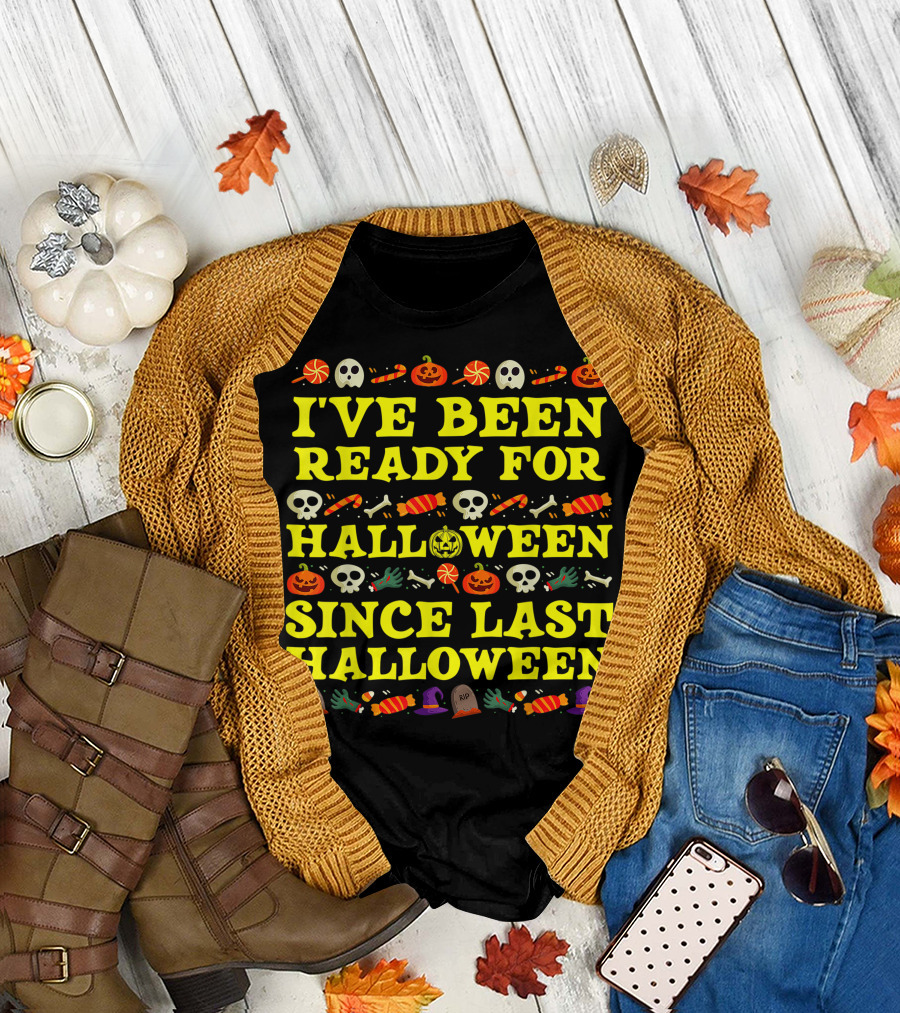 I've Been Ready for Halloween Since Last Halloween Skulls Pumpkins Candy T-Shirt