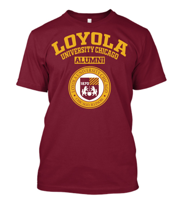 LOYOLA UNIVERSITY CHICAGO ALUMNI 1870 CHICAGO ILLINOIS T-Shirt