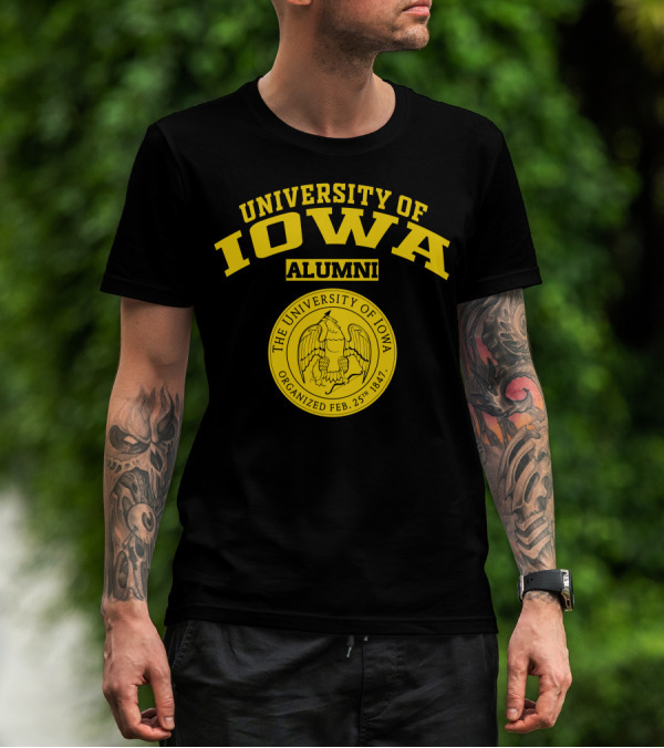 University Of Iowa Alumni Organized Feb. 25th 1847 T-Shirt