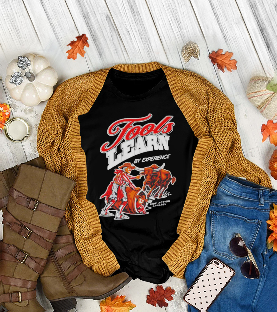 Fools Learn by Experience Rodeo Bullside Action Cowboy T-Shirt
