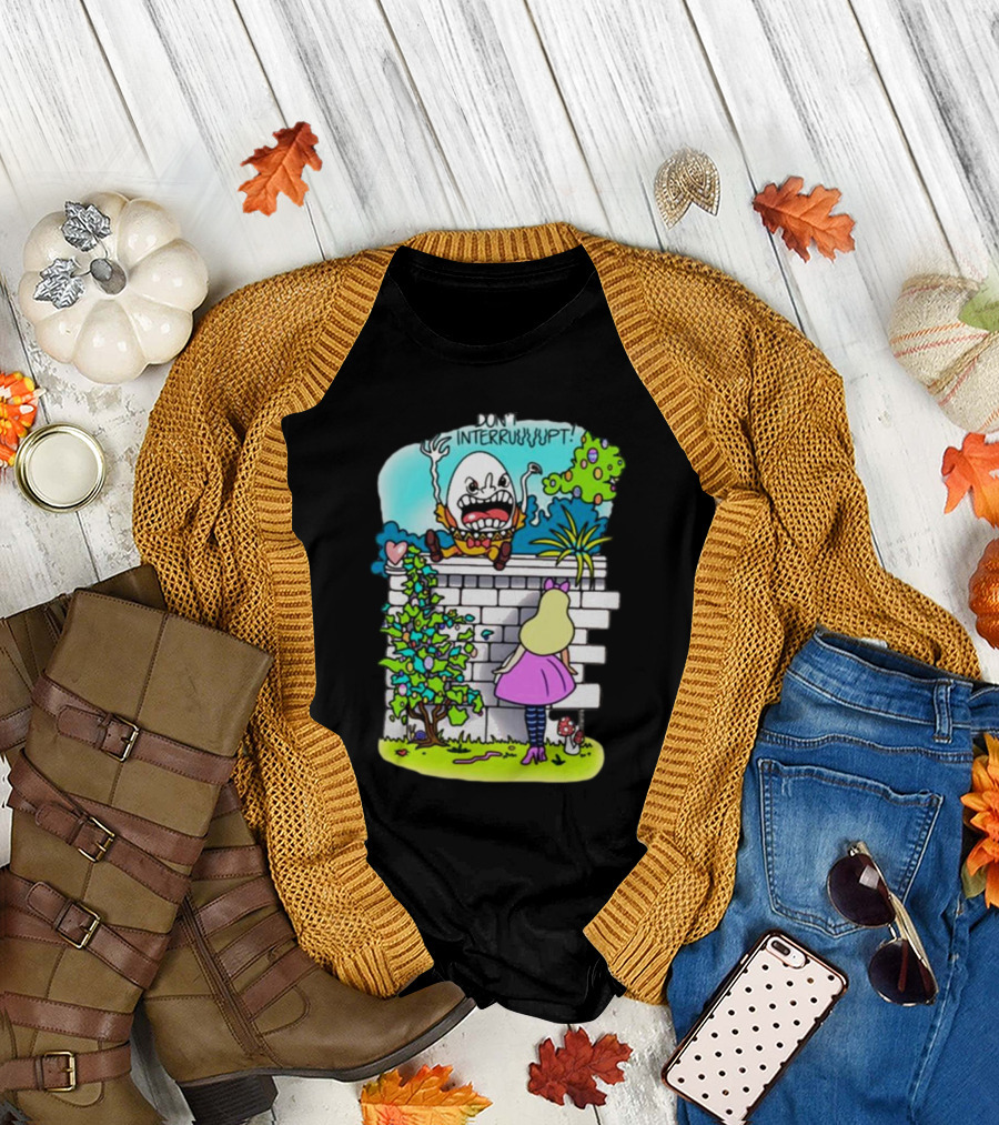 DON'T INTERRUPT Humpty Dumpty Angry on Wall with Curious Girl in Pink Dress and Striped Tights T-Shirt