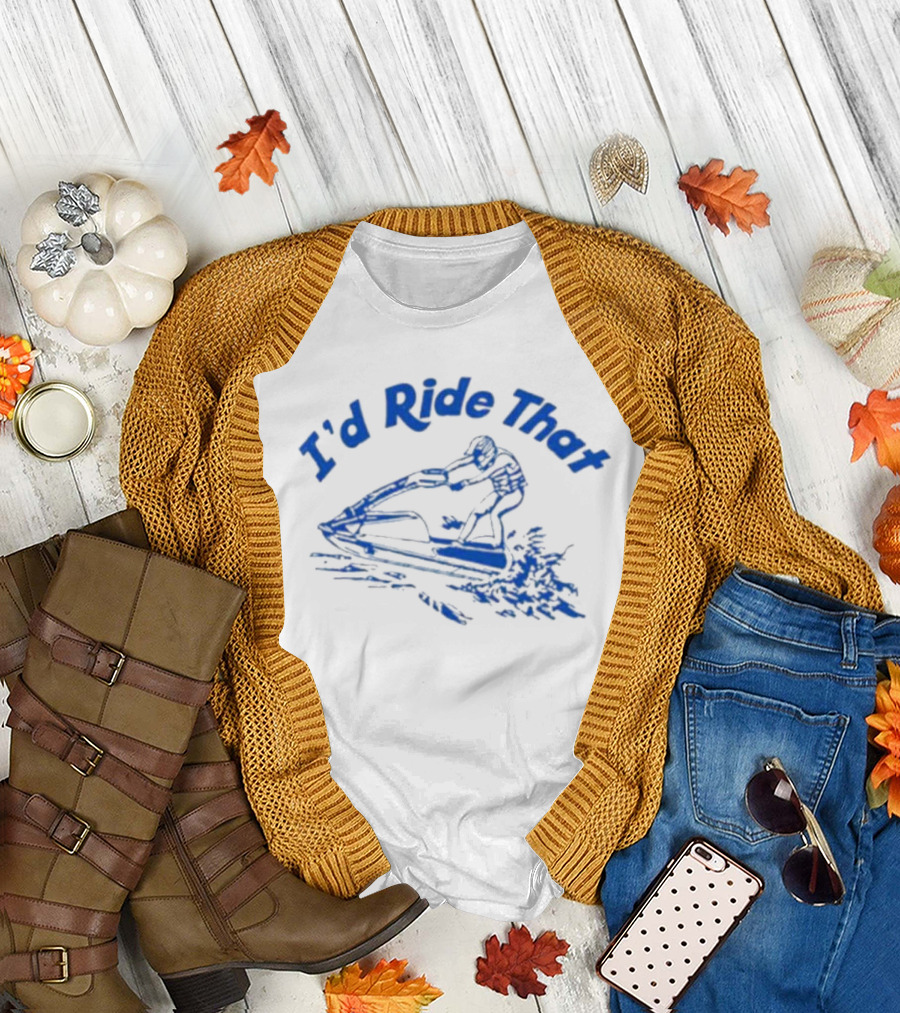 I'd Ride That Jet Ski Adventure T-Shirt