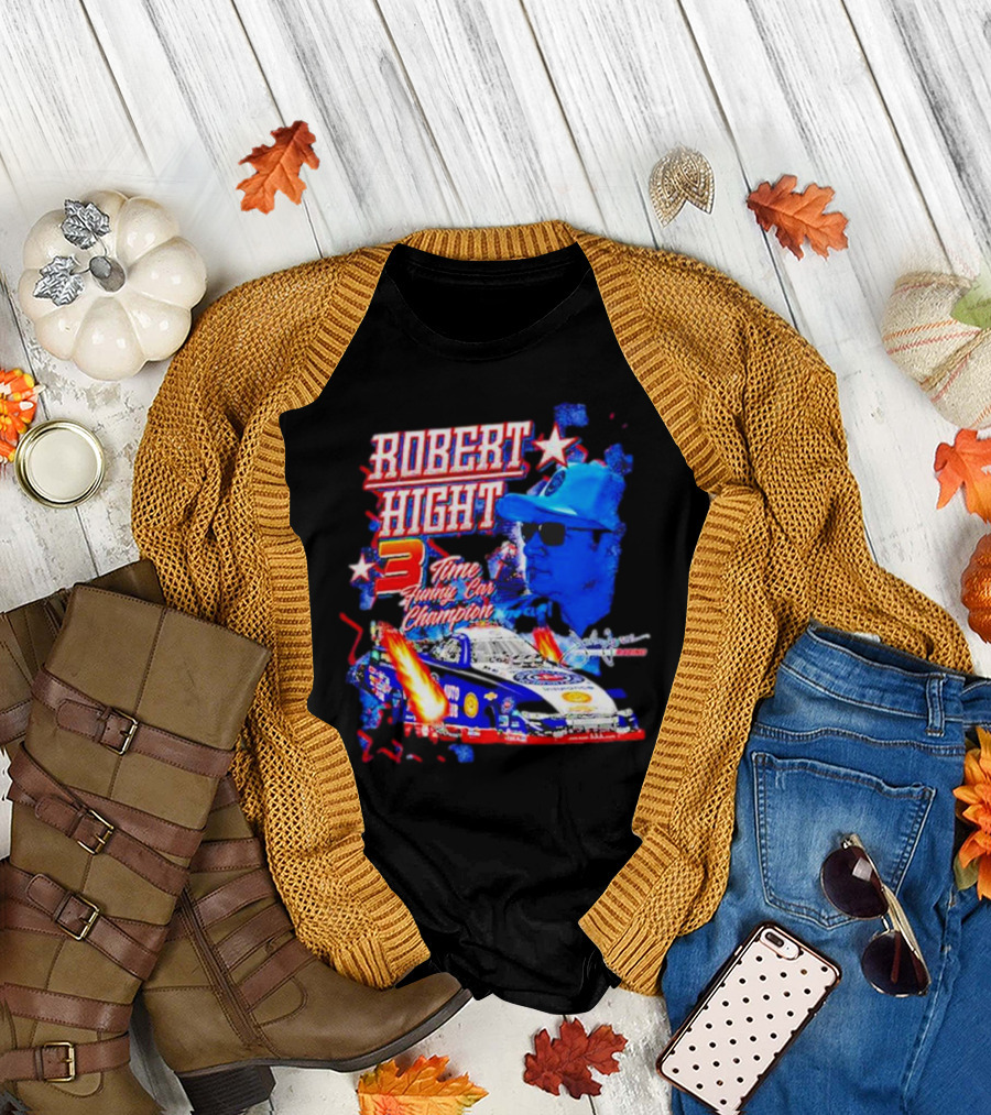 Robert Hight 3 Time Funny Car Champion Racing T-Shirt