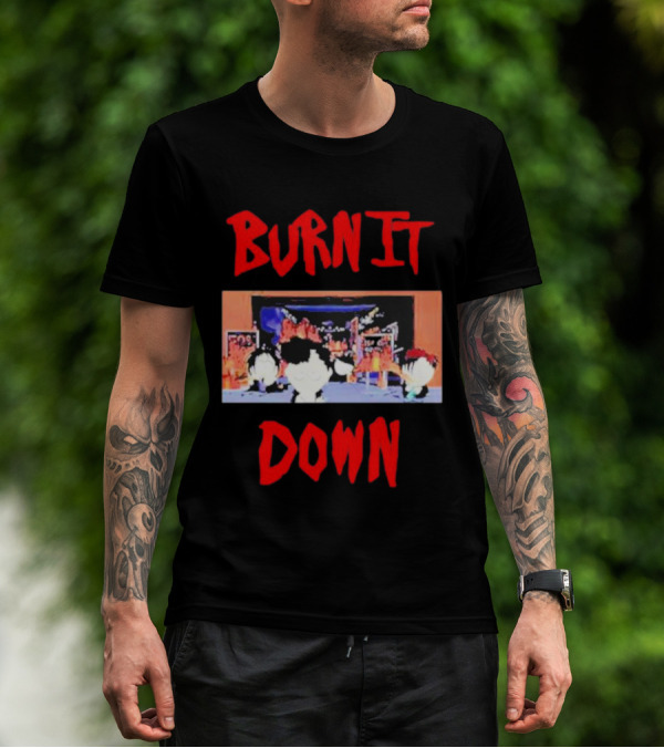 Burn It Down South Park Characters In Flames Scene T-Shirt